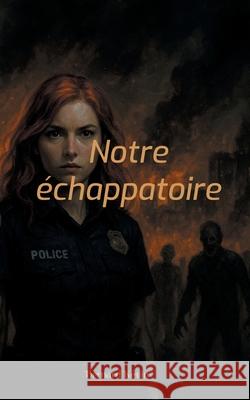 Notre ?chappatoire: L'affaire zombies K?vin Bernard 9782322637478 Bod - Books on Demand