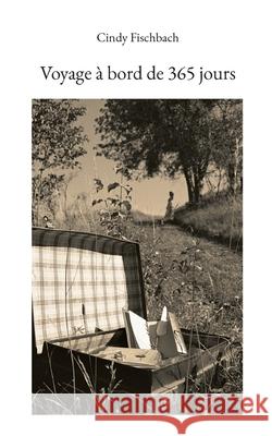 Voyage ? bord de 365 jours Fischbach Cindy 9782322637652 Bod - Books on Demand