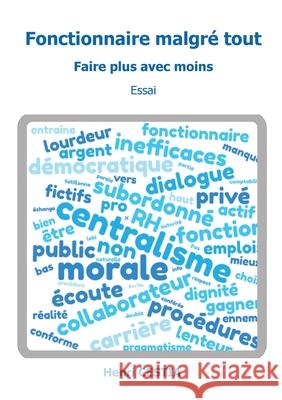 Fonctionnaire malgr? tout: Faire plus avec moins Henri Cestia 9782322637669 Bod - Books on Demand