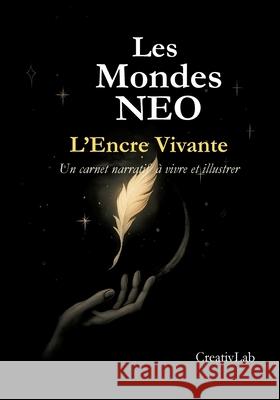 L'encre vivante: Les Mondes NEO Creativlab 9782322637874 Bod - Books on Demand