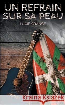 Un refrain sur sa peau Lucie Grange 9782322638895