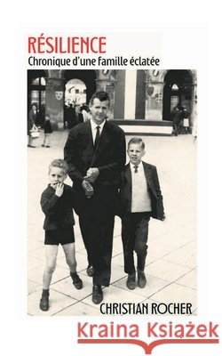 R?silience: Chronique d'une famille ?clat?e Christian Rocher 9782322640430 Bod - Books on Demand