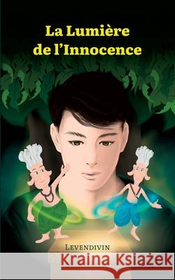 La Lumi?re de l'Innocence Levendivin 9782322653898 Bod - Books on Demand