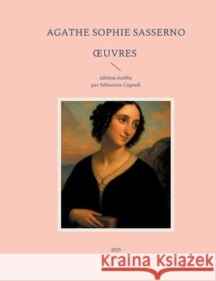 Oeuvres Agathe Sophie Sasserno S?bastien Cagnoli 9782322654246 Bod - Books on Demand