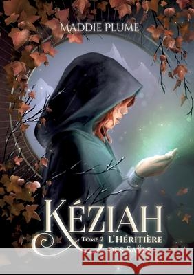 K?ziah 2: L'H?riti?re des Sa?ls Maddie Plume 9782322654314