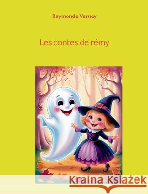 Les contes de r?my Raymonde Verney 9782322654352