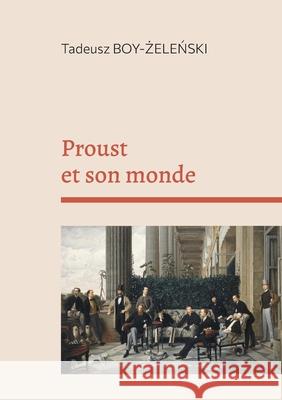 Proust et son monde Tadeusz Boy-Zelenski 9782322654956