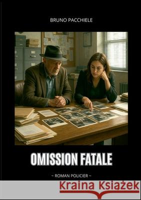 Omission fatale Bruno Pacchiele 9782322655052 Bod - Books on Demand