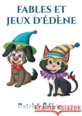 Fables et jeux d'?d?ne Patrick ?d?ne 9782322655168 Bod - Books on Demand