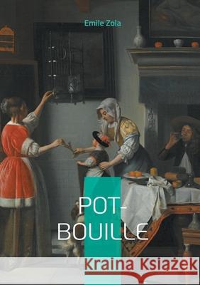 Pot-Bouille: Un roman naturaliste sur l'hypocrisie bourgeoise, la vie parisienne et les ambitions sociales Emile Zola 9782322655267 Bod - Books on Demand