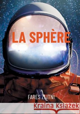 La sph?re: fruit de r?flexion Fares Zlitni 9782322656257