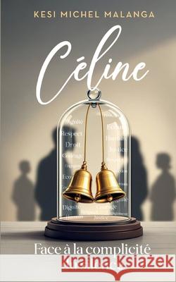 C?line: Face ? la complicit? du silence Kesi Miche 9782322661787