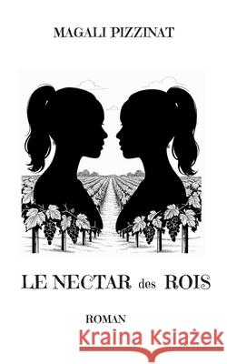 Le nectar des rois Magali Pizzinat 9782322661954 Bod - Books on Demand