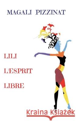 Lili l'Esprit Libre Magali Pizzinat 9782322662098 Bod - Books on Demand