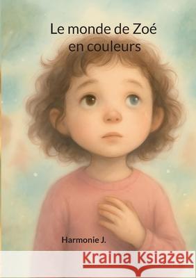 Le monde de Zo? en couleurs Harmonie J 9782322662371 Bod - Books on Demand