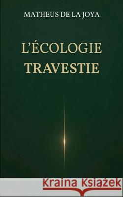 L'?cologie travestie: Et si l'?cologie s'?tait perdue en chemin ? Matheus d 9782322662449 Bod - Books on Demand