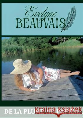 De la plume au papier Evelyne Beauvais 9782322662807 Bod - Books on Demand