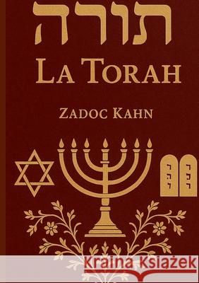 La Torah: Les valeurs ?thiques et morales essentielles de la Torah juive Zadoc Kahn 9782322663484 Bod - Books on Demand