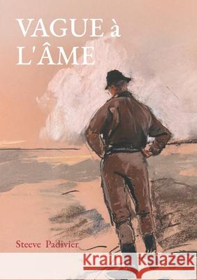 Vague ? l'?me: Po?mes et Nouvelles Steeve Padivier 9782322664627 Bod - Books on Demand