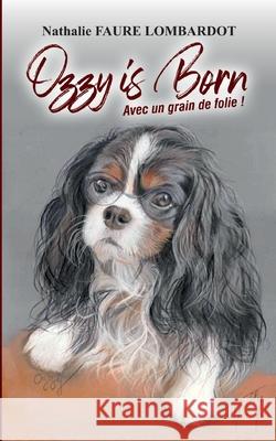 Ozzy is born: avec un grain de folie Nathalie Faur 9782322664672