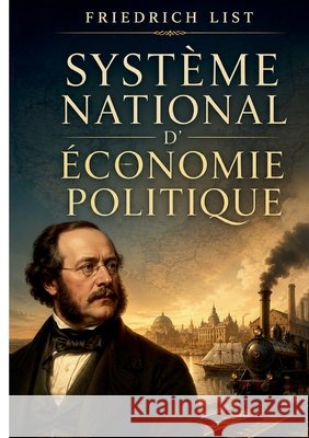 Syst?me national d'?conomie politique Friedrich List 9782322674596 Bod - Books on Demand
