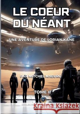 Le Coeur du N?ant: Une aventure de Lorian Kane Mitchel Kheurg 9782322674954 Bod - Books on Demand