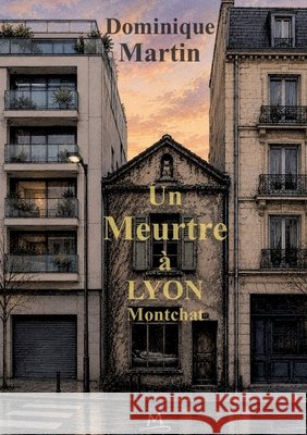 Un meurtre ? Lyon Montchat Dominique Martin 9782322838554