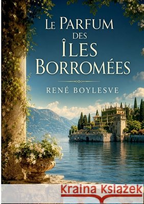 Le parfum des ?les Borrom?es Ren? Boylesve 9782322855902 Bod - Books on Demand
