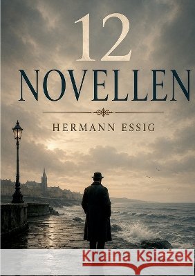 12 Novellen Hermann Essig 9782322869749