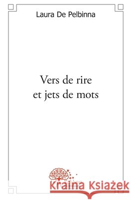Vers de rire et jets de mots Pauline Labrande 9782332527509