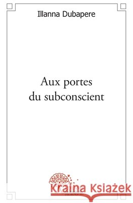 Aux portes du subconscient Pauline Labrande 9782332542380