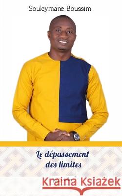 Le d?passement des limites ! Souleymane Boussim 9782332564597 Les Nouvelles Editions Du Sahel