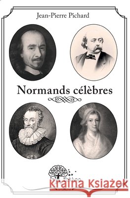 Normands c?l?bres Jean-Pierre Pichard 9782332574060 Edilivre