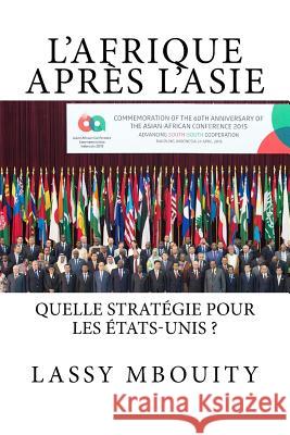 L'Afrique après L'Asie Quelle stratégie pour les États-Unis ? Edilivre, Editions 9782332763938 Editions Edilivre