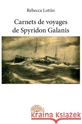 Carnets de voyages de Spyridon Galanis Luna Blanche 9782332817907 Edilivre