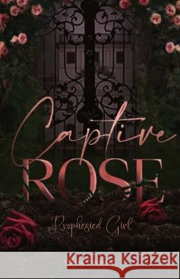 Captured Rose: Prophesied Girl Athina Fernwood   9782334239813 Ingramspark