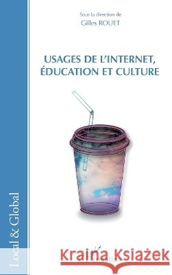 Usages de l'Internet, ?ducation et culture Gilles Rouet 9782336003986 Editions L'Harmattan