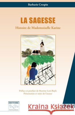 Sagesse: Histoire de Mademoiselle Karine Crespin Barbarie                         9782336004730 Editions L'Harmattan