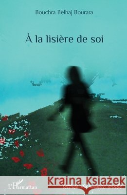 ? la lisi?re de soi Belhaj Bourara Bouchra                   9782336004792
