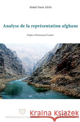 Analyse de la repr?sentation afghane Asas Abdul Naim Emmanuel Caulier 9782336005584 Editions L'Harmattan