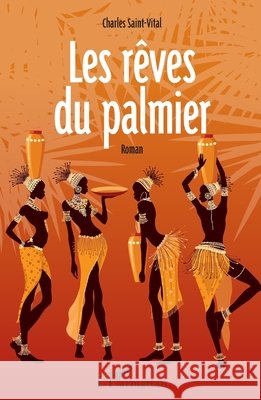 Les r?ves du palmier Saint Vital Charles                      9782336304373