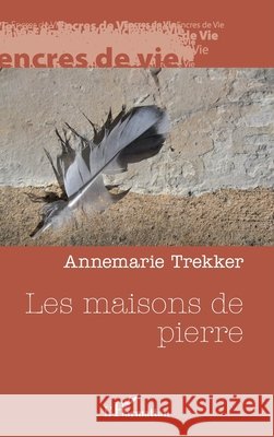 Les maisons de pierre Annemarie Trekker 9782336308432 Editions L'Harmattan