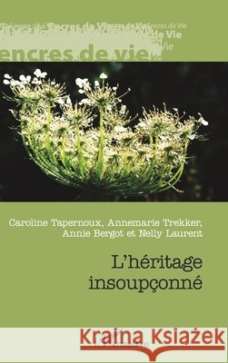 L'héritage insoupçonné Trekker, Annemarie, Laurent, Nelly, Tapernoux, Caroline 9782336308586 Editions L'Harmattan