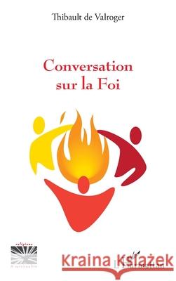 Conversation sur la Foi Thibault d 9782336403625