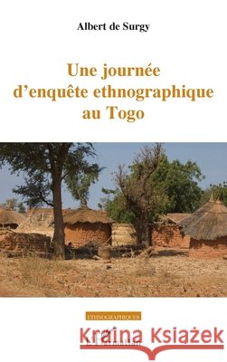 Une journ?e d'enqu?te ethnographique au Togo Albert d 9782336404073 Editions L'Harmattan