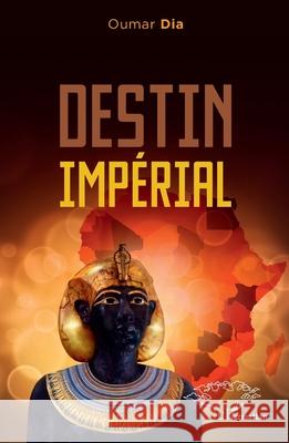 Destin imp?rial Oumar Dia 9782336408705 Harmattan Senegal