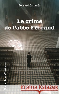 Le crime de l'abb? Ferrand Bernard Cattan?o 9782336409009 Editions L'Harmattan