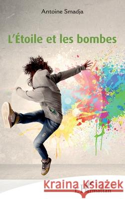 L'?toile et les bombes Antoine Smadja 9782336409245