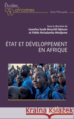 ?tat et d?veloppement en Afrique Issoufou Soul? Mouchil Fid?le Mviadamb 9782336415888 Editions L'Harmattan