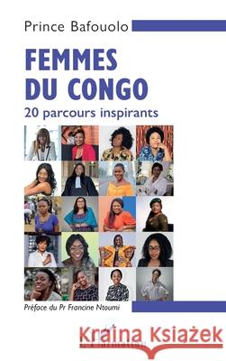 Femmes du Congo: 20 parcours inspirants Prince Bafouolo Francine Ntoumi 9782336417363